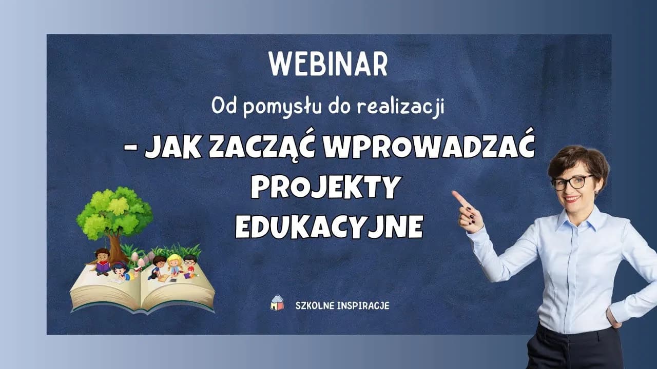 Projekt edukacyjny: Praktyczny przewodnik krok po kroku dla szkół